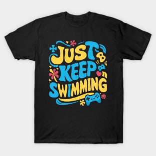 Just Keep Swimming T-Shirt